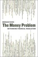Morgan Ricks - The Money Problem: Rethinking Financial Regulation - 9780226330327 - V9780226330327