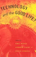 Eric Higgs - Technology and the Good Life? - 9780226333878 - V9780226333878