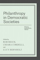 . Ed(S): Reich, Rob; Cordelli, Chiara; Bernholz, Lucy - Philanthropy in Democratic Societies - 9780226335506 - V9780226335506