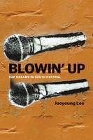 Jooyoung Lee - Blowin' Up: Rap Dreams in South Central - 9780226348896 - V9780226348896