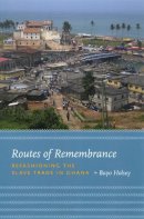 Bayo Holsey - Routes of Remembrance - 9780226349763 - V9780226349763