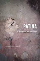 Shannon Lee Dawdy - Patina: A Profane Archaeology - 9780226351193 - V9780226351193