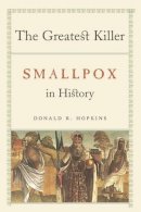Donald R. Hopkins - The Greatest Killer. Smallpox in History.  - 9780226351681 - V9780226351681