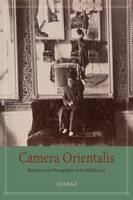 Ali Behdad - Camera Orientalis: Reflections on Photography of the Middle East - 9780226356402 - V9780226356402