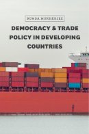 Bumba Mukherjee - Democracy and Trade Policy in Developing Countries - 9780226358819 - V9780226358819