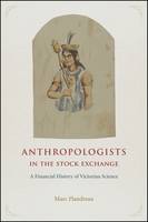 Marc Flandreau - Anthropologists in the Stock Exchange: A Financial History of Victorian Science - 9780226360447 - V9780226360447