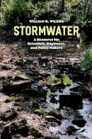 William G Wilson - Stormwater: A Resource for Scientists, Engineers, and Policy Makers - 9780226365008 - V9780226365008