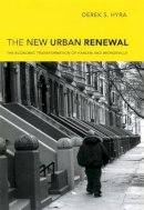 Derek S. Hyra - The New Urban Renewal. The Economic Transformation of Harlem and Bronzeville.  - 9780226366043 - V9780226366043