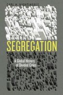 Carl H. Nightingale - Segregation: A Global History of Divided Cities (Historical Studies of Urban America) - 9780226379715 - V9780226379715
