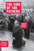 Jeffrey K. Olick - The Sins of the Fathers: Germany, Memory, Method (Chicago Studies in Practices of Meaning) - 9780226386492 - V9780226386492