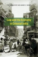 Tirthankar Roy - Law and the Economy in Colonial India - 9780226387642 - V9780226387642