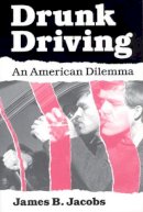 James B. Jacobs - Drunk Driving: An American Dilemma (Studies in Crime and Justice) - 9780226389790 - V9780226389790