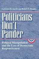 Lawrence R. Jacobs - Politicians Don't Pander: Political Manipulation and the Loss of Democratic Responsiveness (Studies in Communication, Media, and Public Opinion) - 9780226389837 - V9780226389837