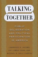 Lawrence R. Jacobs - Talking Together: Public Deliberation and Political Participation in America - 9780226389875 - V9780226389875