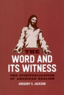 Gregory S. Jackson - The Word and Its Witness - 9780226390031 - V9780226390031
