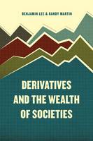 Benjamin Lee (Ed.) - Derivatives and the Wealth of Societies - 9780226392837 - V9780226392837
