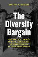 Natasha K.       Warikoo - The Diversity Bargain: And Other Dilemmas of Race, Admissions, and Meritocracy at Elite Universities - 9780226400143 - V9780226400143