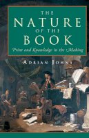 Adrian Johns - The Nature of the Book. Print and Knowledge in the Making.  - 9780226401218 - 9780226401218