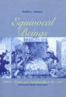 Claudia L. Johnson - Equivocal Beings: Politics, Gender, and Sentimentality in the 1790s--Wollstonecraft, Radcliffe, Burney, Austen (Women in Culture and Society) - 9780226401843 - V9780226401843