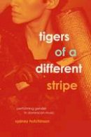 Sydney Hutchinson - Tigers of a Different Stripe: Performing Gender in Dominican Music (Chicago Studies in Ethnomusicology) - 9780226405469 - V9780226405469