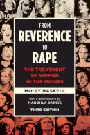 Molly Haskell - From Reverence to Rape: The Treatment of Women in the Movies, Third Edition - 9780226412894 - V9780226412894