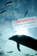 Maddalena Bearzi - Dolphin Confidential - 9780226418605 - V9780226418605