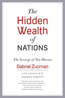Gabriel Zucman - The Hidden Wealth of Nations: The Scourge of Tax Havens - 9780226422640 - V9780226422640