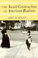 Amy Kaplan - The Social Construction of American Realism - 9780226424309 - V9780226424309