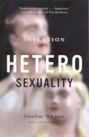 Jonathan Ned Katz - The Invention of Heterosexality - 9780226426013 - V9780226426013
