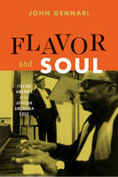 J. Gennari - Flavor and Soul: Italian America at Its African American Edge - 9780226428321 - V9780226428321