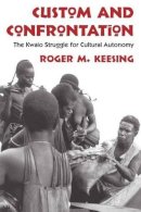 Roger M. Keesing - Custom and Confrontation - 9780226429205 - V9780226429205