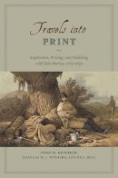 Innes M. Keighren - Travels into Print: Exploration, Writing, and Publishing with John Murray, 1773-1859 - 9780226429533 - V9780226429533