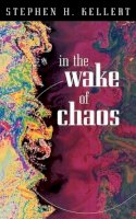 Stephen H. Kellert - In the Wake of Chaos - 9780226429762 - V9780226429762
