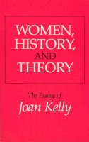 Joan Kelly - Women, History and Theory - 9780226430287 - V9780226430287