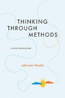 John Levi Martin - Thinking Through Methods - 9780226431697 - V9780226431697