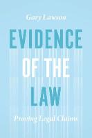 Gary Lawson - Evidence of the Law: Proving Legal Claims - 9780226432052 - V9780226432052
