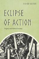Richard Halpern - Eclipse of Action: Tragedy and Political Economy - 9780226433653 - V9780226433653