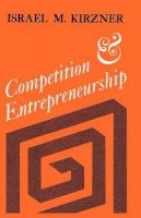 Israel M. Kirzner - Competition and Entrepreneurship - 9780226437767 - V9780226437767