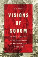 H. G. Cocks - Visions of Sodom: Religion, Homoerotic Desire, and the End of the World in England, c. 1550-1850 - 9780226438665 - V9780226438665