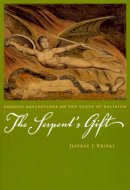 Jeffrey J. Kripal - The Serpent's Gift - 9780226453811 - V9780226453811