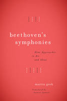 Martin Geck - Beethoven's Symphonies: Nine Approaches to Art and Ideas - 9780226453880 - V9780226453880