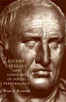 Brian Krostenko - Cicero, Catullus and the Language of Social Performance - 9780226454443 - V9780226454443