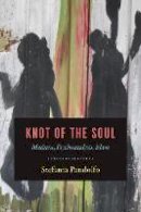 Stefania Pandolfo - Knot of the Soul: Madness, Psychoanalysis, Islam - 9780226465081 - V9780226465081
