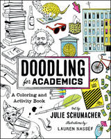Julie Schumacher - Doodling for Academics: A Coloring and Activity Book (Chicago Guides to Academic Life) - 9780226467047 - V9780226467047