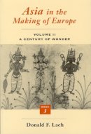 Donald F. Lach - Asia in the Making of Europe - 9780226467344 - V9780226467344