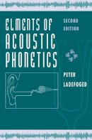 Peter Ladefoged - Elements of Acoustic Phonetics - 9780226467641 - V9780226467641