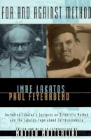 Imre Lakatos - For and Against Method: Including Lakatos's Lectures on Scientific Method and the Lakatos-Feyerabend Correspondence - 9780226467740 - V9780226467740