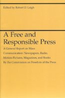 Robert D. Leigh - Free and Responsible Press - 9780226471358 - V9780226471358