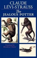 Claude Lévi-Strauss - The Jealous Potter - 9780226474823 - V9780226474823