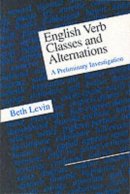 Beth Levin - English Verb Classes and Alternations: A Preliminary Investigation - 9780226475332 - V9780226475332
